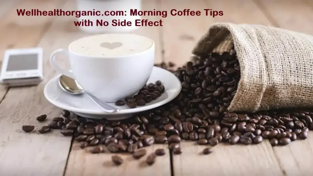 Wellhealthorganic.com Morning Coffee Tips with No Side Effect